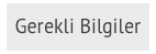 Gerekli Bilgiler